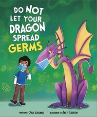 Do Not Let Your Dragon Spread Germs hind ja info | Väikelaste raamatud | kaup24.ee
