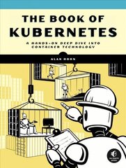 Book Of Kubernetes: A Complete Guide to Container Orchestration hind ja info | Majandusalased raamatud | kaup24.ee