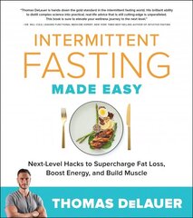 Intermittent Fasting Made Easy: Next-level Hacks to Supercharge Fat Loss, Boost Energy, and Build Muscle цена и информация | Самоучители | kaup24.ee