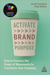 Activate Brand Purpose: How to Harness the Power of Movements to Transform Your Company цена и информация | Книги по экономике | kaup24.ee