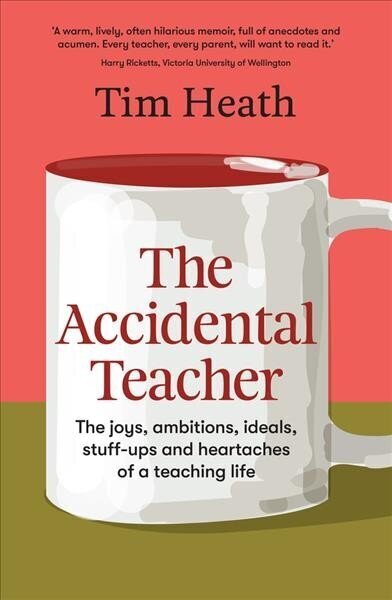 Accidental Teacher: The joys, ambitions, ideals, stuff-ups and heartaches of a teaching life цена и информация | Elulooraamatud, biograafiad, memuaarid | kaup24.ee