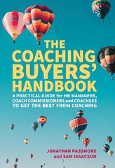 Coaching Buyers' Handbook: A practical guide for HR managers, coach commissioners and coachees to get the best from coaching цена и информация | Книги по экономике | kaup24.ee