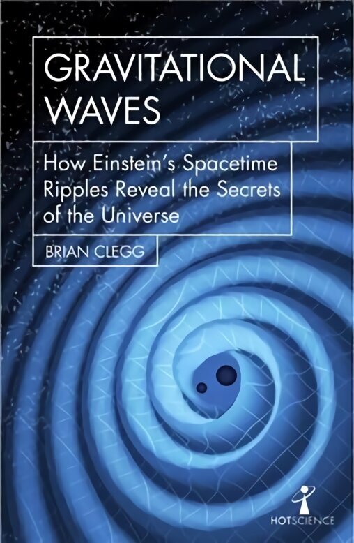 Gravitational Waves: How Einstein's spacetime ripples reveal the secrets of the universe hind ja info | Majandusalased raamatud | kaup24.ee