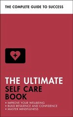 Ultimate Self Care Book: Improve Your Wellbeing; Build Resilience and Confidence; Master Mindfulness цена и информация | Самоучители | kaup24.ee