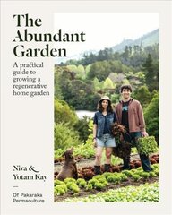 Abundant Garden: A practical guide to growing a regenerative home garden цена и информация | Книги по садоводству | kaup24.ee