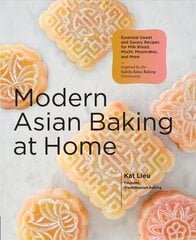 Modern Asian Baking at Home: Essential Sweet and Savory Recipes for Milk Bread, Mochi, Mooncakes, and More; Inspired by the Subtle Asian Baking Community цена и информация | Книги рецептов | kaup24.ee