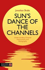 Sun's Dance of the Channels: Understanding Channel Interactions and Holography hind ja info | Eneseabiraamatud | kaup24.ee