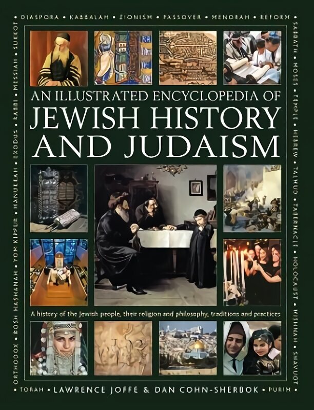 Jewish History and Judaism: An Illustrated Encyclopedia of: A history of the Jewish people, their religion and philosophy, traditions and practices цена и информация | Usukirjandus, religioossed raamatud | kaup24.ee
