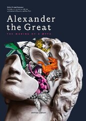 Alexander the Great: The Making of a Myth цена и информация | Исторические книги | kaup24.ee