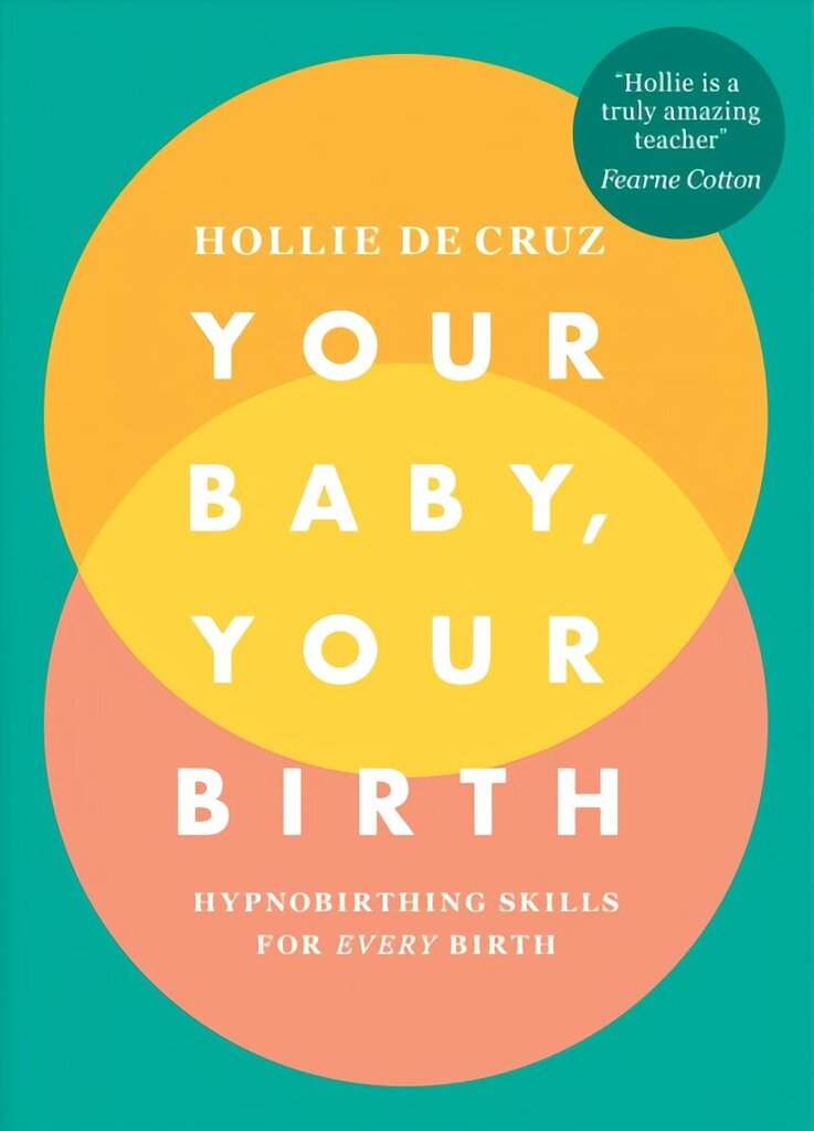 Your Baby, Your Birth: Hypnobirthing Skills For Every Birth цена и информация | Eneseabiraamatud | kaup24.ee