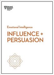 Influence and Persuasion (HBR Emotional Intelligence Series) цена и информация | Книги по экономике | kaup24.ee