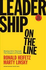 Leadership on the Line, With a New Preface: Staying Alive Through the Dangers of Change Revised Edition цена и информация | Книги по экономике | kaup24.ee