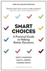 Smart Choices: A Practical Guide to Making Better Decisions hind ja info | Majandusalased raamatud | kaup24.ee