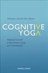 Cognitive Yoga: Making Yourself a New Etheric Body and Individuality hind ja info | Usukirjandus, religioossed raamatud | kaup24.ee