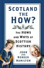Scotland the How?: The Hows and Whys of Scottish History цена и информация | Исторические книги | kaup24.ee