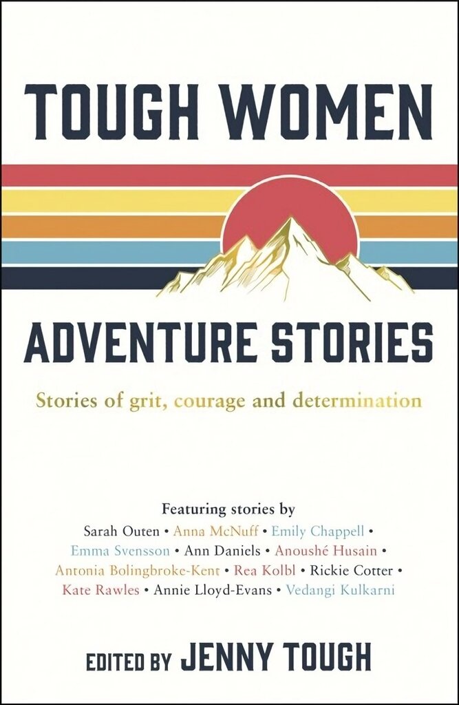 Tough Women Adventure Stories: Stories of Grit, Courage and Determination цена и информация | Reisiraamatud, reisijuhid | kaup24.ee