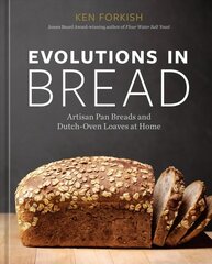 Evolutions in Bread: Artisan Pan Breads and Dutch-Oven Loaves at Home [A baking book by the author of Flour Water Salt Yeast] hind ja info | Retseptiraamatud | kaup24.ee