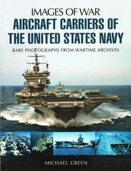 Aircraft Carriers of the United States Navy: Rare Photographs from Wartime Archives hind ja info | Ajalooraamatud | kaup24.ee