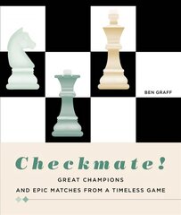 Checkmate!: Great Champions and Epic Matches From A Timeless Game цена и информация | Книги о питании и здоровом образе жизни | kaup24.ee