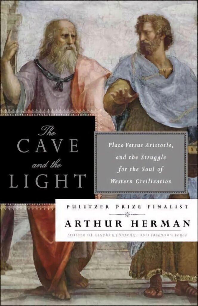 Cave and the Light: Plato Versus Aristotle, and the Struggle for the Soul of Western Civilization hind ja info | Ajalooraamatud | kaup24.ee