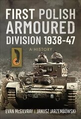 First Polish Armoured Division 1938-47: A History hind ja info | Ajalooraamatud | kaup24.ee