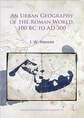 Urban Geography of the Roman World, 100 BC to AD 300 цена и информация | Исторические книги | kaup24.ee