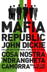 Mafia Republic: Italy's Criminal Curse. Cosa Nostra, 'Ndrangheta and Camorra from 1946 to the Present hind ja info | Ajalooraamatud | kaup24.ee