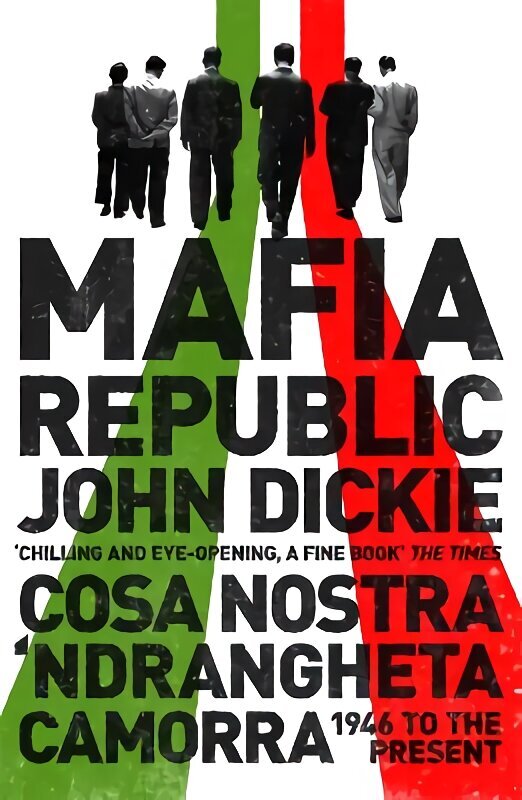 Mafia Republic: Italy's Criminal Curse. Cosa Nostra, 'Ndrangheta and Camorra from 1946 to the Present цена и информация | Ajalooraamatud | kaup24.ee