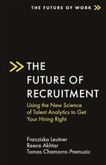 Future of Recruitment: Using the New Science of Talent Analytics to Get Your Hiring Right цена и информация | Книги по экономике | kaup24.ee