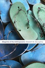 Allegories of the Anthropocene hind ja info | Ühiskonnateemalised raamatud | kaup24.ee