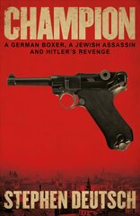 Champion: A German Boxer, a Jewish Assassin and Hitler's Revenge цена и информация | Фантастика, фэнтези | kaup24.ee