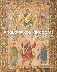 Anglo-Saxon Kingdoms: Art, Word, War цена и информация | Исторические книги | kaup24.ee