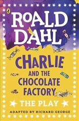 Charlie and the Chocolate Factory: The Play цена и информация | Книги для подростков и молодежи | kaup24.ee