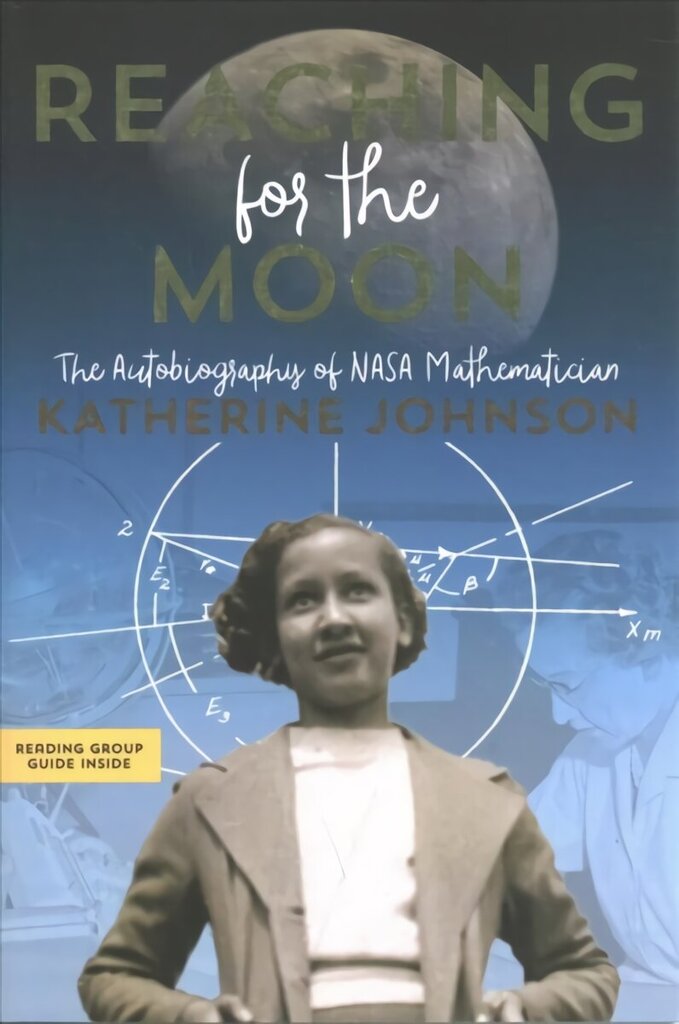 Reaching for the Moon: The Autobiography of NASA Mathematician Katherine Johnson Reprint цена и информация | Noortekirjandus | kaup24.ee