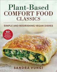 Plant-Based Comfort Food Classics: Simple and Nourishing Vegan Dishes hind ja info | Retseptiraamatud  | kaup24.ee