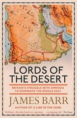 Lords of the Desert: Britain's Struggle with America to Dominate the Middle East hind ja info | Ajalooraamatud | kaup24.ee