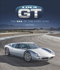 Lola GT: The DNA of the Ford GT40 цена и информация | Путеводители, путешествия | kaup24.ee