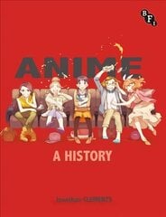 Anime: A History: A History hind ja info | Kunstiraamatud | kaup24.ee