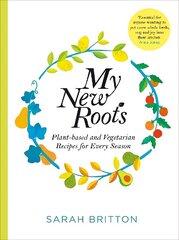 My New Roots: Healthy Plant-based and Vegetarian Recipes for Every Season hind ja info | Retseptiraamatud | kaup24.ee