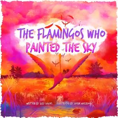 Flamingos Who Painted The Sky 2022 цена и информация | Книги для малышей | kaup24.ee