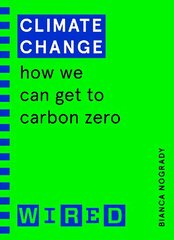 Climate Change (WIRED guides): How We Can Get to Carbon Zero цена и информация | Книги по экономике | kaup24.ee