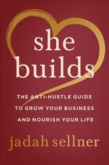 She Builds: The Anti-Hustle Guide to Grow Your Business and Nourish Your Life цена и информация | Книги по социальным наукам | kaup24.ee