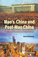 Mao's China And Post-mao China: Revolution, Recovery And Rejuvenation hind ja info | Ühiskonnateemalised raamatud | kaup24.ee