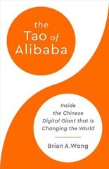 The Tao of Alibaba: Inside the Chinese Digital Giant that Is Changing the World цена и информация | Книги по экономике | kaup24.ee