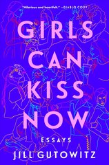 Girls Can Kiss Now: Essays цена и информация | Фантастика, фэнтези | kaup24.ee