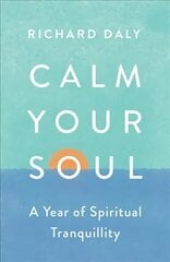 Calm Your Soul: A Year of Spiritual Tranquillity цена и информация | Духовная литература | kaup24.ee