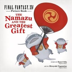 Final Fantasy Xiv Picture Book: The Namazu And The Greatest Gift: The Namazu and the Greatest Gift hind ja info | Kunstiraamatud | kaup24.ee