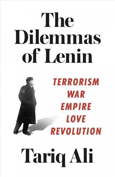 Lenini dilemmad: terrorism, sõda, impeerium, armastus, revolutsioon hind ja info | Ajalooraamatud | kaup24.ee