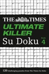 Times Ultimate Killer Su Doku Book 4: 120 Challenging Puzzles from the Times, Book 4, The Times Ultimate Killer Su Doku Book 4: 120 Challenging Puzzles from the Times цена и информация | Книги о питании и здоровом образе жизни | kaup24.ee