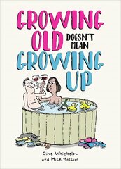 Growing Old Doesn't Mean Growing Up: Hilarious Life Advice for the Young at Heart цена и информация | Фантастика, фэнтези | kaup24.ee